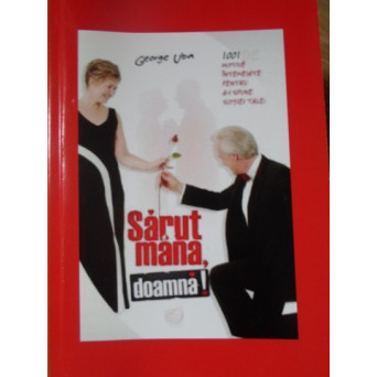 SARUT MANA, DOAMNA! REMEDII STRALUCITE PENTRU O TENTATIVA DE FERICIRE IN CAMIN