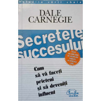 SECRETELE SUCCESULUI. CUM SA VA FACETI PRIETENI SI SA DEVENITI INFLUENT SECRETELE SUCCESULUI. CUM SA VA FACETI PRIETENI SI SA DEVENITI INFLUENT