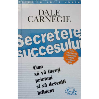 SECRETELE SUCCESULUI. CUM SA VA FACETI PRIETENI SI SA DEVENITI INFLUENT