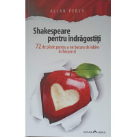 SHAKESPEARE PENTRU INDRAGOSTITI. 72 DE PILULE PENTRU A NE BUCURA DE IUBIRE IN FIECARE ZI SHAKESPEARE PENTRU INDRAGOSTITI. 72 DE PILULE PENTRU A NE BUCURA DE IUBIRE IN FIECARE ZI