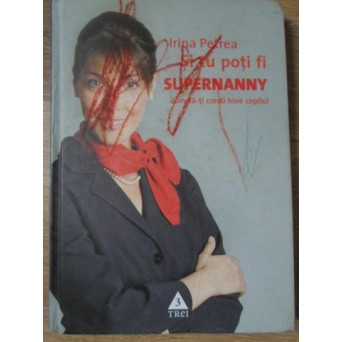 SI TU POTI FI SUPERNANNY. CUM SA-TI CRESTI BINE COPILUL