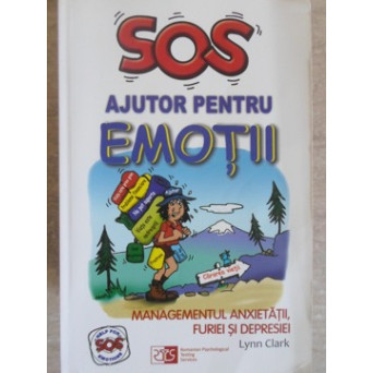 SOS AJUTOR PENTRU EMOTII: MANAGEMENTUL ANXIETATII, FURIEI SI DEPRESIEI (XEROX)