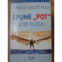 SPUNE POT SI VEI PUTEA! SPUNE POT SI VEI PUTEA!