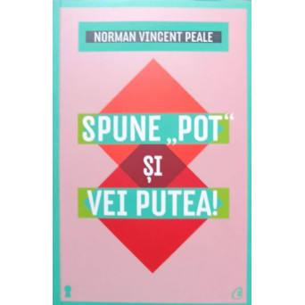 SPUNE POT SI VEI PUTEA