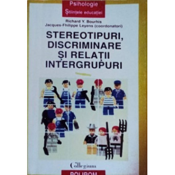 STEREOTIPURI, DISCRIMINARE SI RELATII INTERGRUPURI