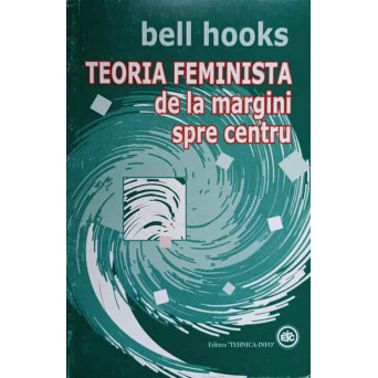 TEORIA FEMINISTA DE LA MARGINI SPRE CENTRU