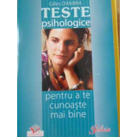 TESTE PSIHOLOGICE PENTRU A TE CUNOASTE MAI BINE TESTE PSIHOLOGICE PENTRU A TE CUNOASTE MAI BINE