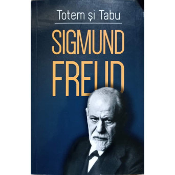 TOTEM SI TABU. O INTERPRETARE PSIHANALITICA A VIETII SOCIALE A POPOARELOR PRIMITIVE