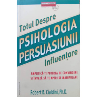 TOTUL DESPRE PSIHOLOGIA PERSUASIUNII. INFLUENTARE