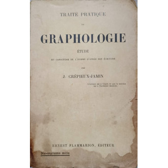 TRAITE PRATIQUE DE GRAPHOLOGIE. ETUDE DU CARACTERE DE L'HOMME D'APRES SON ECRITURE