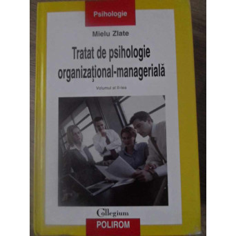 TRATAT DE PSIHOLOGIE ORGANIZATIONAL-MANAGERIALA VOL.II