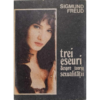 TREI ESEURI DESPRE TEORIA SEXUALITATII