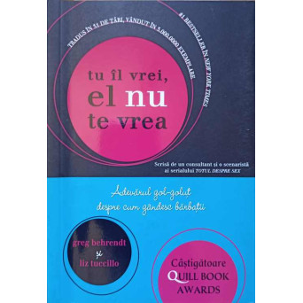 TU IL VREI, EL NU TE VREA. ADEVARUL GOL-GOLUT DESPRE CUM GANDESC BARBATII