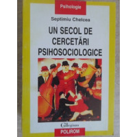 UN SECOL DE CERCETARI PSIHOSOCIOLOGICE UN SECOL DE CERCETARI PSIHOSOCIOLOGICE