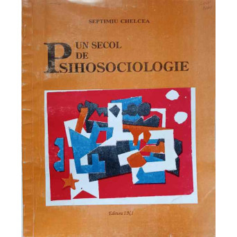 UN SECOL DE PSIHOSOCIOLOGIE. AUTORI, LUCRARI, EVENIMENTE