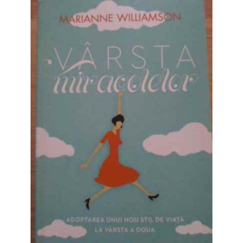 VARSTA MIRACOLELOR. ADOPTAREA UNUI NOU STIL DE VIATA LA VARSTA A DOUA