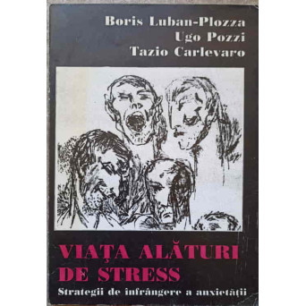 VIATA ALATURI DE STRESS. STRATEGII DE INFRANGERE A ANXIETATII