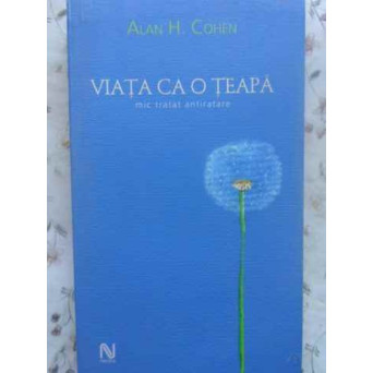 VIATA CA O TEAPA. MIC TRATAT ANTIRATARE