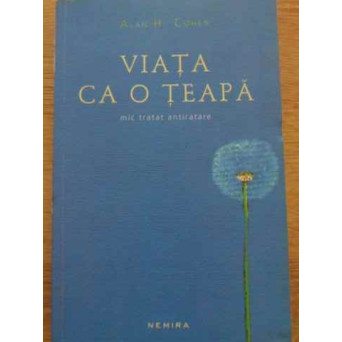 VIATA CA O TEAPA. MIC TRATAT ANTIRATARE