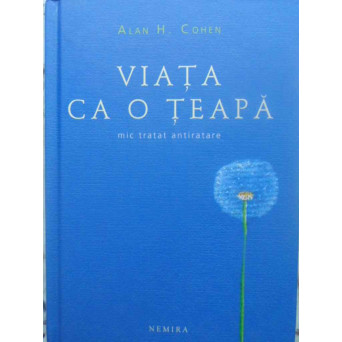 VIATA CA O TEAPA. MIC TRATAT DE ANTIRATARE