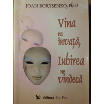 VINA NE INVATA, IUBIREA NE VINDECA