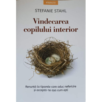 VINDECAREA COPILULUI INTERIOR. RENUNTA LA TIPARELE CARE ADUC NEFERICIRE SI ACCEPTA-TE ASA CUM ESTI