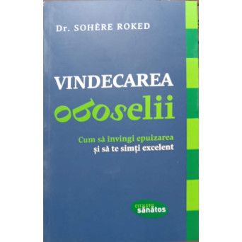 VINDECAREA OBOSELII. CUM SA INVINGI EPUIZAREA SI SA TE SIMTI EXCELENT
