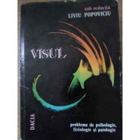 VISUL. PROBLEME DE FIZIOLOGIE PSIHOLOGIE SI PATOLOGIE VISUL. PROBLEME DE FIZIOLOGIE PSIHOLOGIE SI PATOLOGIE