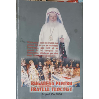RUGATI-VA PENTRU FRATELE TEOCTIST. O ISTORIE A BISERICII UNIVERSALE VAZUTA DIN CULISE