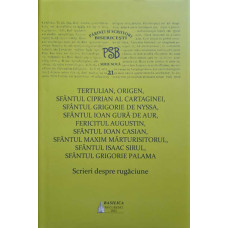 SCRIERI DESPRE RUGACIUNE. COLECTIA PSB SERIE NOUA 21