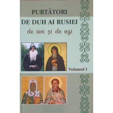 PURTATORI DE DUH AI RUSIEI DE IERI SI DE AZI VOL.1