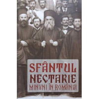 SFANTUL NECTARIE. MINUNI IN ROMANIA SFANTUL NECTARIE. MINUNI IN ROMANIA