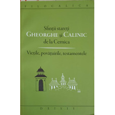 SFINTII STARETI GHEORGHE SI CALINIC DE LA CERNICA - VIETILE, POVATUIRILE, TESTAMENTELE