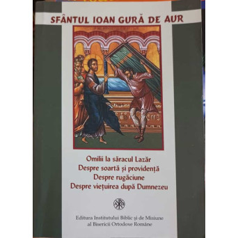 OMILII LA SARACUL LAZAR. DESPRE SOARTA SI PROVIDENTA. DESPRE RUGACIUNE. DESPRE VIETUIREA DUPA DUMNEZEU
