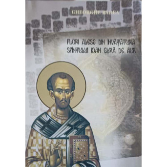 FLORI ALESE DIN INVATATURA SFANTULUI IOAN GURA DE AUR