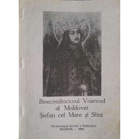 BINECREDINCIOSUL VOIEVOD AL MOLDOVEI STEFAN CEL MARE SI SFANT BINECREDINCIOSUL VOIEVOD AL MOLDOVEI STEFAN CEL MARE SI SFANT