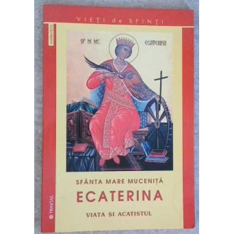SFANTA MARE MUCENITA ECATERINA, VIATA SI ACATISTUL