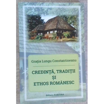 CREDINTA, TRADITIE SI ETHOS ROMANESC. DIALOGURI CU PARINTELE CALISTRAT
