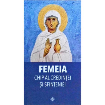 FEMEIA CHIP AL CREDINTEI SI SFINTENIEI