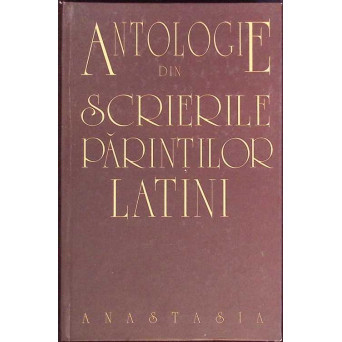ANTOLOGIE DIN SCRIERILE PARINTILOR LATINI