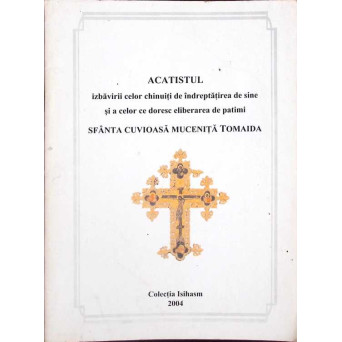 ACATISTUL IZBAVIRII CELOR CHINUITI DE INDREPTATIREA DE SINE SI A CELOR CE DORESC ELIBERAREA DE PATIMI