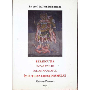 PERSECUTIA IMPARATULUI IULIAN APOSTATUL IMPOTRIVA CRESTINISMULUI