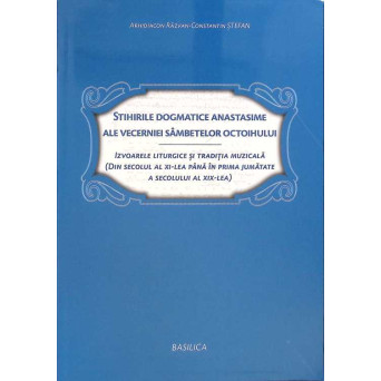 STIHIRILE DOGMATICE ANASTASIME ALE VECERNIEI SAMBETELOR OCTOIHULUI