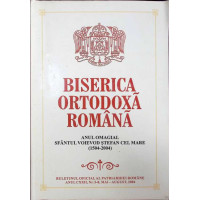 BISERICA ORTODOXA ROMANA - ANUL OMAGIAL SFANTUL VOIEVOD STEFAN CEL MARE NR.5-8 MAI-AUGUST 2004