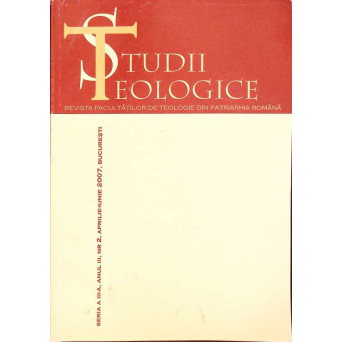 STUDII TEOLOGICE REVISTA FACULTATII DE TEOLOGIE DIN PATRIARHIA ROMANA ANUL III, NR.2 APRILIE-IUNIE 2007