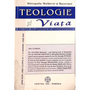 TEOLOGIE SI VIATA. REVISTA DE GANDIRE SI SPIRITUALITATE CRESTINA NR.1-6 IANUARIE-IUNIE 2000