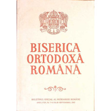 BISERICA ORTODOXA ROMANA. BULETIN OFICIAL AL PATRIARHIEI ROMANE, ANUL CXX NR.7-9 IULIE-SEPTEMBRIE 2002