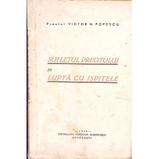 SUFLETUL PREOTULUI IN LUPTA CU ISPITELE