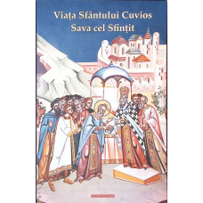 VIATA SFANTULUI CUVIOS SAVA CEL SFINTIT