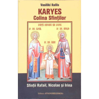 KARYES - COLINA SFINTILOR: SFINTII RAFAIL, NICOLAE SI IRINA